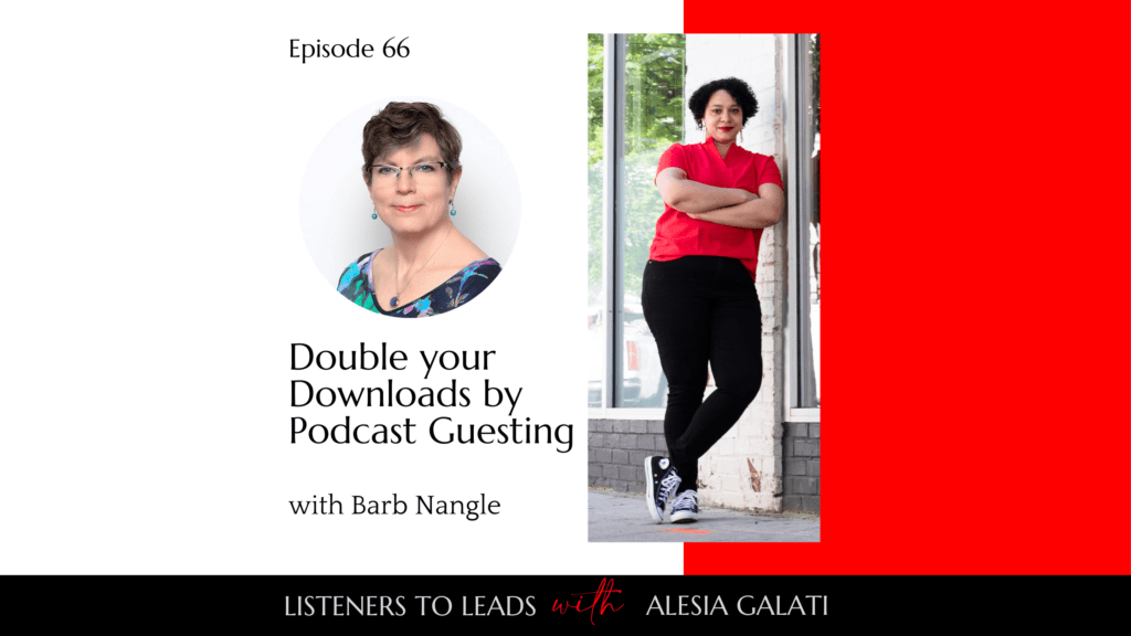 Double your Downloads by Podcast Guesting with Barb Nangle
